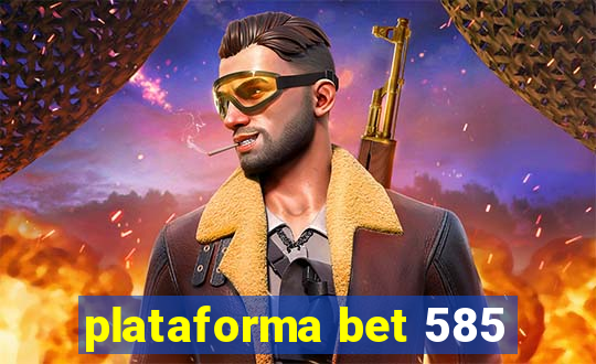 plataforma bet 585